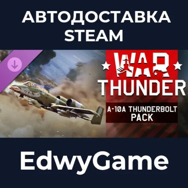 War Thunder - A-10A Thunderbolt (Early) Pack · DLC STEAM GIFT · АВТОДОСТАВКА
