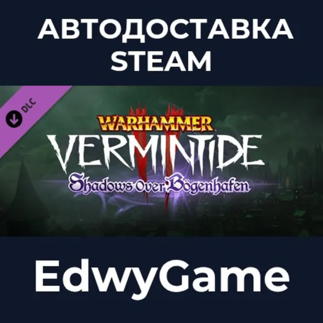 Warhammer: Vermintide 2 - Shadows Over Bögenhafen · DLC STEAM GIFT · АВТОДОСТАВКА