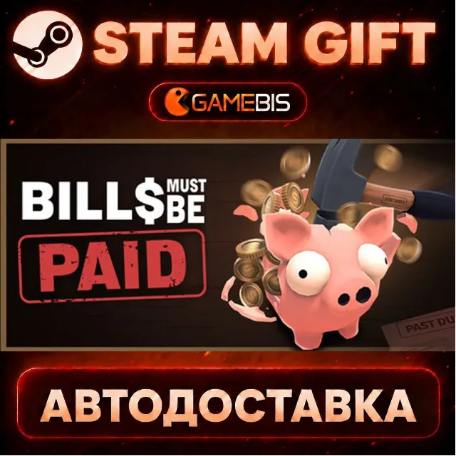 Bills Must Be Paid — Steam Gift | СТИМ ГИФТ | АВТОДОСТАВКА