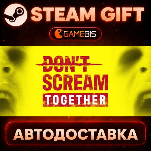 DON'T SCREAM TOGETHER — Steam Gift | СТИМ ГИФТ | АВТОДОСТАВКА