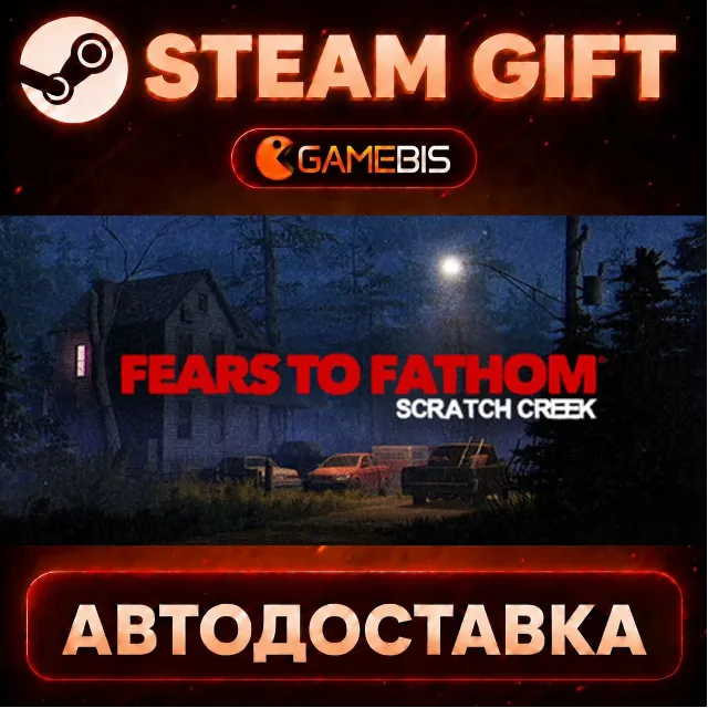 Fears to Fathom - Scratch Creek — Steam Gift | СТИМ ГИФТ | АВТОДОСТАВКА