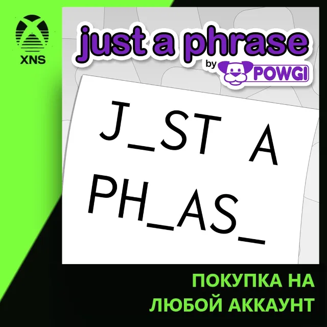 Just a Phrase by POWGI Xbox | Любой аккаунт
